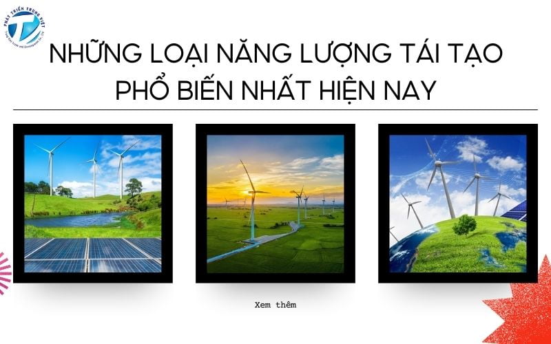 Những loại năng lượng tái tạo phổ biến nhất hiện nay